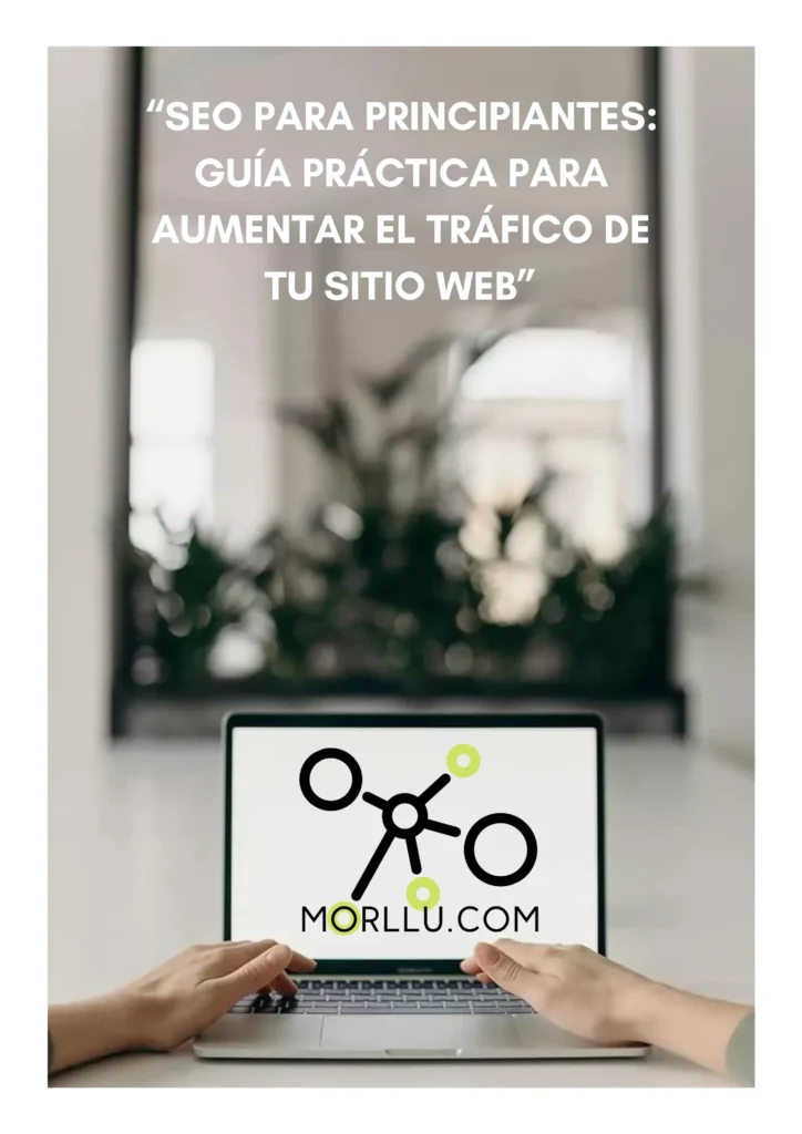 SEO PARA PRINCIPIANTES: GUÍA PRÁCTICA PARA AUMENTAR EL TRÁFICO DE TU SITIO WEB